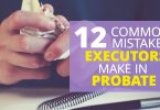 12 COMMON MISTAKES EXECUTORS MAKE IN PROBATE-Doug Newborn