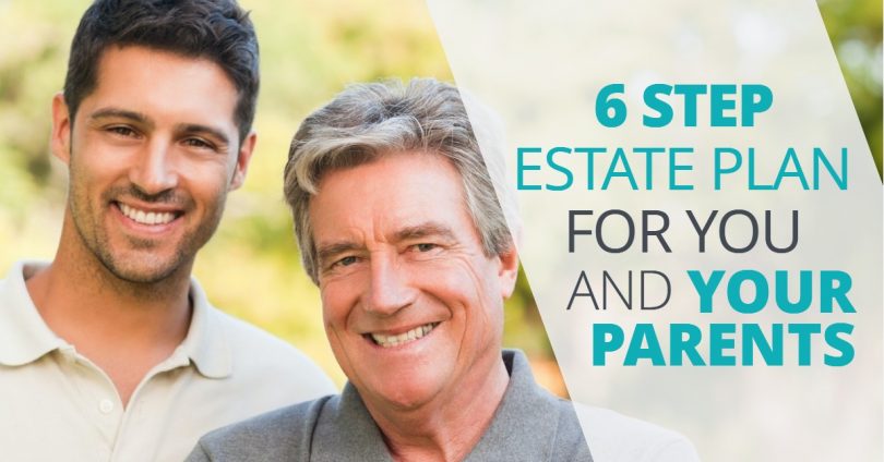6StepEstatePlanForYouAndYourParents-Doug Newborn