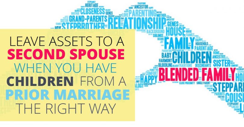 LEAVE ASSETS TO A SECOND SPOUSE WHEN YOU HAVE CHILDREN FROM A PRIOR MARRIAGE THE RIGHT WAY-Doug Newborn