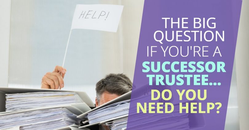 THE BIG QUESTION IF YOURE A SUCCESSOR TRUSTEE DO YOU NEED HELP-Doug Network