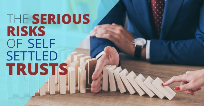 TheSeriousRisksofSelfSettledTrusts-6StepEstatePlanForYouAndYourParents-Doug Newborn