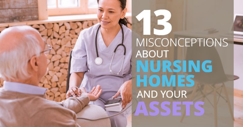 13 MISCONCEPTIONS ABOUT NURSING HOMES AND YOUR ASSETS-Legacy
