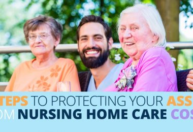 6 STEPS TO PROTECTING YOUR ASSETS FROM NURSING HOME CARE COSTS_6 STEPS TO PROTECTING YOUR ASSETS FROM NURSING HOME CARE COSTS-Legacy