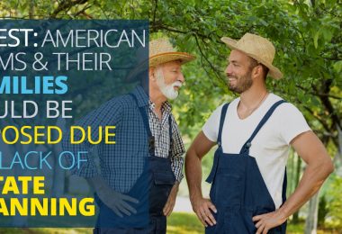 AMERICAN FARM FAMILIES COULD BE EXPOSED DUE TO LACK OF ESTATE PLANNING-LegacyLF