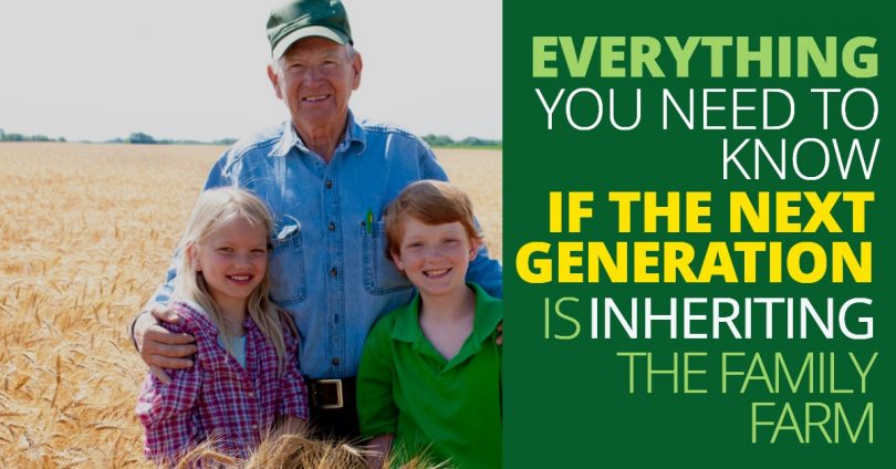 EVERYTHING YOU NEED TO KNOW, IF THE NEXT GENERATION IS INHERITING THE FAMILY FARM-LegacyLF