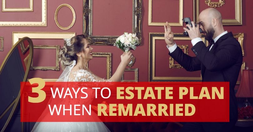 3WaysToEstatePlanWhenRemarried-Doug Newborn