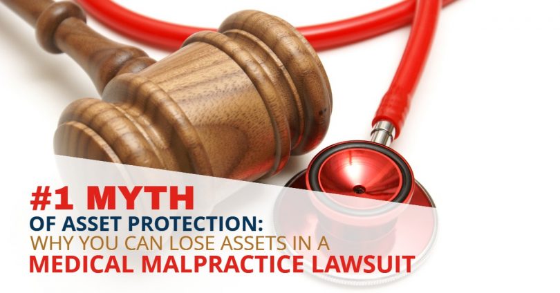 #1 MYTH OF ASSET PROTECTION_ WHY YOU CAN LOSE ASSETS IN A MEDICAL MALPRACTICE LAWSUIT-Legacy (1)