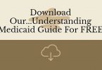 Download Our...Understanding Medicaid Guide For FREE