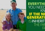 EVERYTHING YOU NEED TO KNOW, IF THE NEXT GENERATION IS INHERITING THE FAMILY FARM-LegacyLF