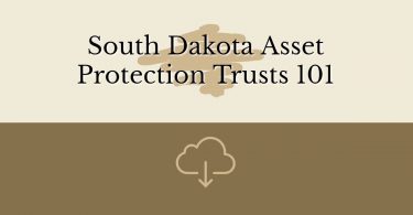 South Dakota Asset Protection Trusts 101 v2