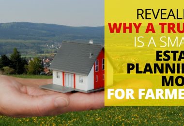 WHY A TRUST IS A SMART ESTATE PLANNING MOVE FOR FARMERS-LegacyLF